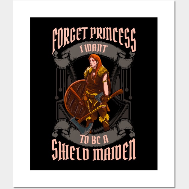 Forget Princess I Want To Be A Shield Maiden Wall Art by theperfectpresents